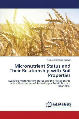 Micronutrient Status And Their Relationship With Soil Properties, De Sanwal Ramesh Chandra. Editorial Lap Lambert Academic Publishing, Tapa Blanda En Inglés