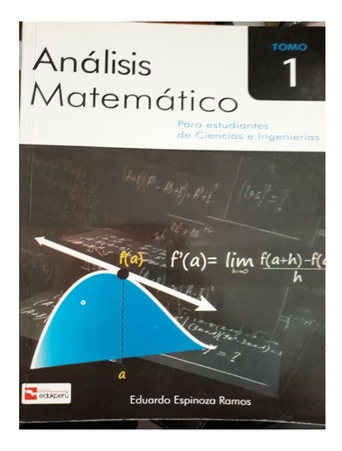 Análisis Matemático I-eduardo Espinoza -libro Y Solucionario