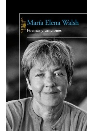 Poemas Y Canciones - Maria Elena Walsh - Alfaguara - Libro