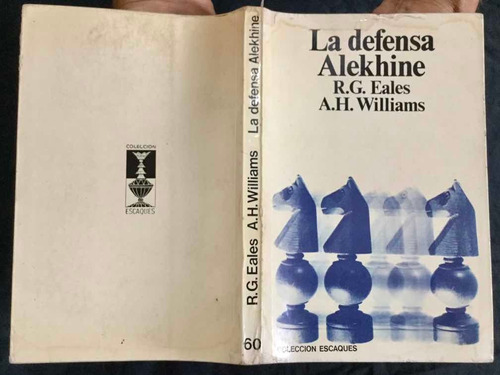 Ajedrez. La Defensa Alekhine. R. G. Eales. Williams.