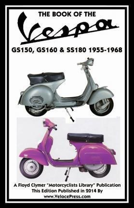 Book Of The Vespa Gs150, Gs160 & Ss180 1955-1968 - J Thor...