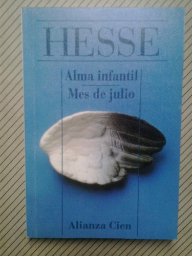 Hermann Hesse - Alma Infantil / Mes De Julio. Alianza Edit.