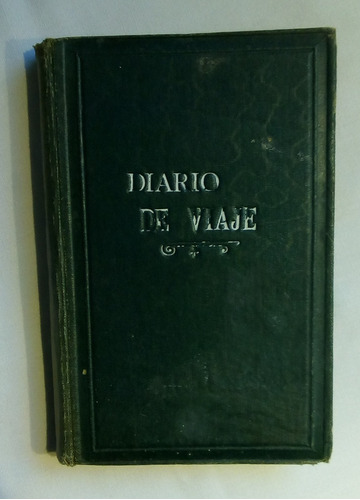 Diario De Viaje. Bernardo Gentilini. Edición Tercera. 1915.