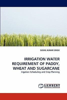 Libro Irrigation Water Requirement Of Paddy, Wheat And Su...