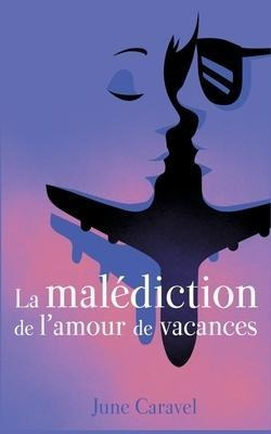 La Malediction De L'amour De Vacances : Julia - June Cara...