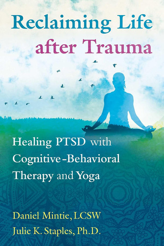 Libro: Reclaiming Life After Trauma: Healing Ptsd With And