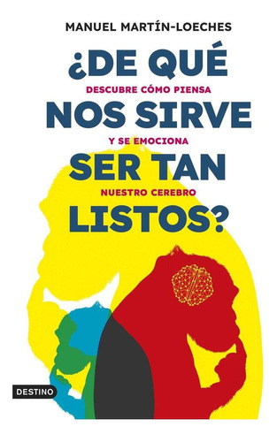 Libro: ¿de Que Nos Sirve Ser Tan Listos?. Manuel Martin-loec