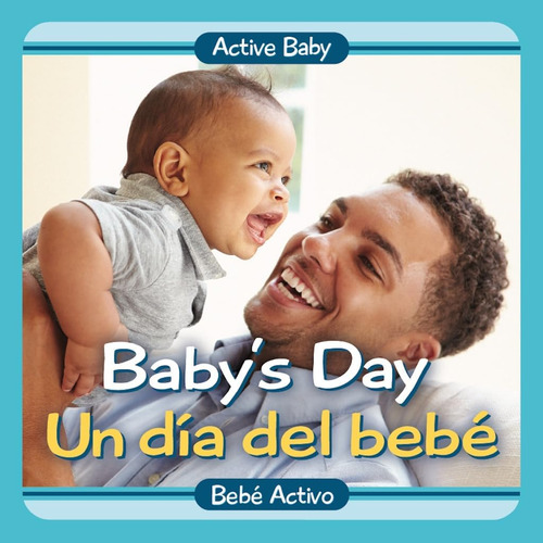 Libro: Babyøs Day | Un Día Del Bebé (active Baby) (spanish A