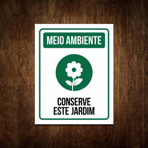 Placa Sinalização Meio Ambiente - Conserve Este Jardim 27x35