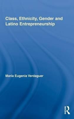 Class, Ethnicity, Gender And Latino Entrepreneurship - Ma...