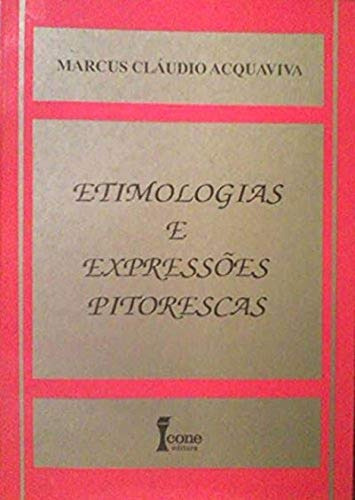 Etimologias E Expressões Pitorescas: Não, De Marcus Claudio Acquaviva. Série Não, Vol. Não. Editora Icone, Capa Mole, Edição Não Em Português, 2017