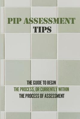 Libro Pip Assessment Tips : The Guide To Begin The Proces...