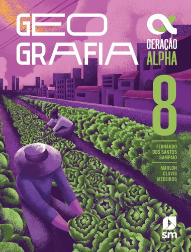 Geracao Alpha - Geografia - 8º Ano - 5ª Ed. 2023: Geracao Alpha - Geografia - 8º Ano - 5ª Ed. 2023, De Sampaio, Fernando Dos Santos. Editora Edicoes Sm Didatica, Capa Mole, Edição 5 Em Português, 2023