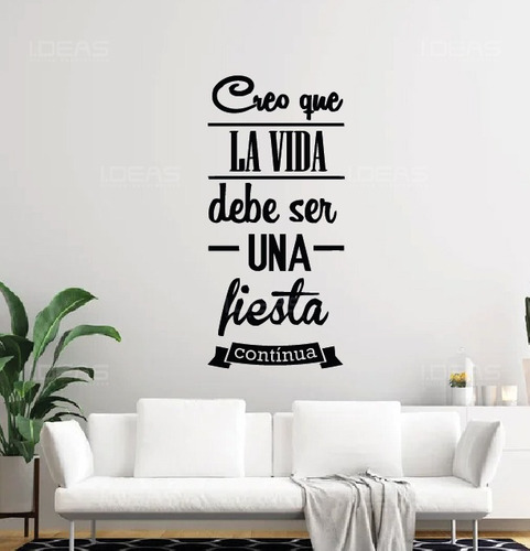 Vinil Decorativo Frase Creo Que La Vida Debe Ser Una Fiesta