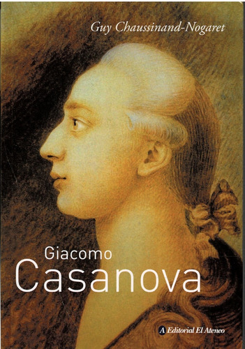 Giacomo Casanova - Guy Chaussinand - Nogaret - El Ateneo 