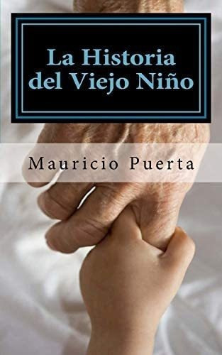 Libro La Historia Del Viejo Niño: Y Su Viaje Interno (spa&..
