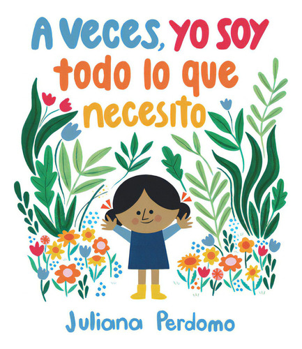 A Veces, Yo Soy Todo Lo Que Necesito, De Perdomo, Juliana. Editorial Candlewick Books, Tapa Dura En Español