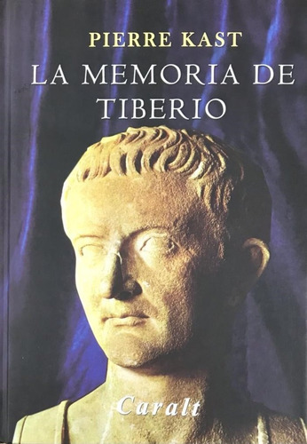 Memoria De Tiberio, La, De Kast, Pierre. Editorial Caralt Ediciones, Tapa Dura En Español