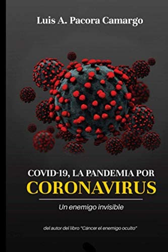 Covid 19, La Pandemia Por Coronavirus: Enfrentando A Un Invisible (spanish Edition), De Pacora Camargo, Dr. Luis Antonio. Editorial Oem, Tapa Blanda En Español