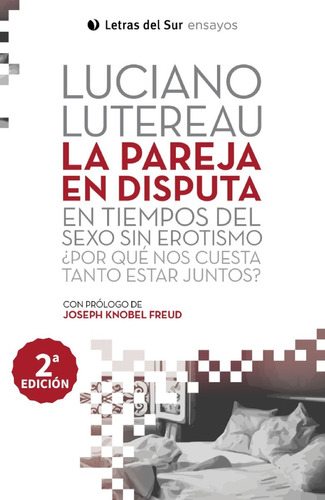 La Pareja En Disputa En Tiempos Del Sexo Sin Erotismo - Lute