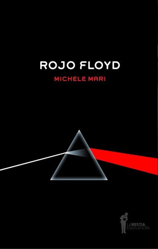 Rojo Floyd / Michele Mari / Ed. La Bestia Equilátera / Nuevo