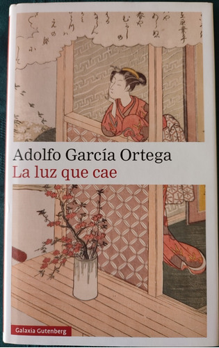 La Luz Que Cae. Adolfo García Ortega.