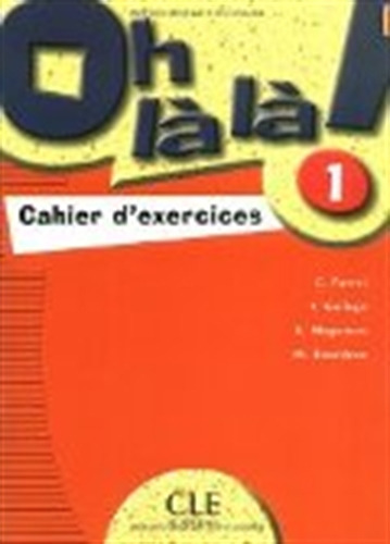 Oh La La! 1 - Cahier D'exercices - A1, de AA.VV.. Editorial Cle, tapa blanda en francés, 2003