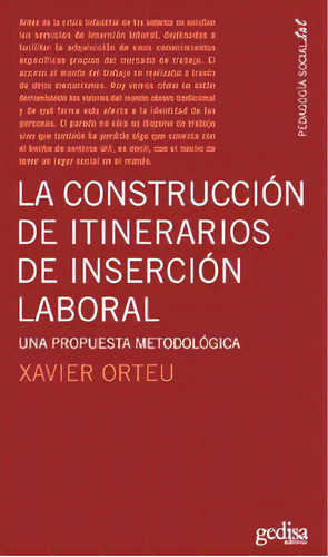 La Construcciãâ³n De Itinerarios De Inserciãâ³n Laboral, De Orteu, Xavier. Editorial Gedisa En Español