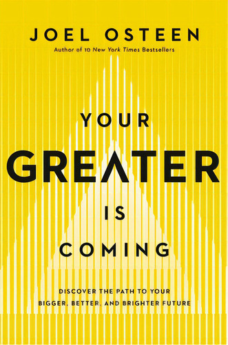 Your Greater Is Coming: Discover The Path To Your Bigger, Better, And Brighter Future, De Osteen, Joel. Editorial Faithwords, Tapa Dura En Inglés