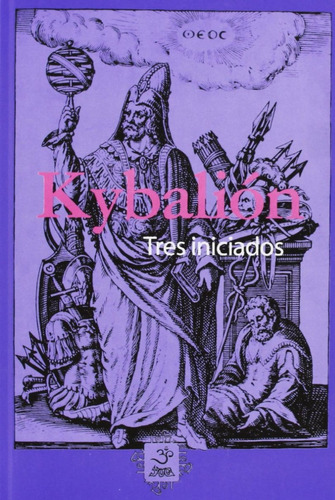 Kybalión. Tres Iniciados, De Hermes Trismegisto (hermes Mercurius Trismegistus). Editorial Yug, Tapa Blanda, Edición 01 En Español, 2013