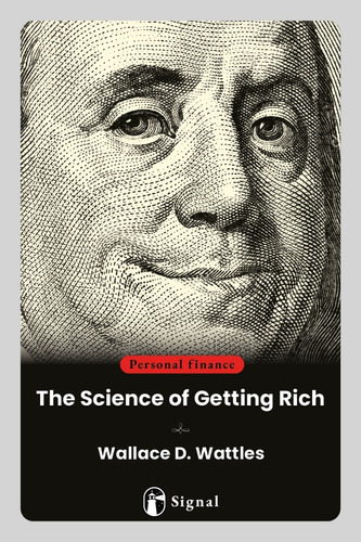 Libro The Science of Getting Rich - Wallace D. Wattles, de Wallace D. Wattles., vol. 1. Editorial Signal, tapa blanda, edición 1 en inglés, 2023