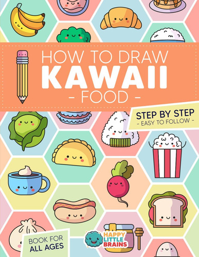 Libro: How To Draw Kawaii Food: 101 Super Cute Food Items To