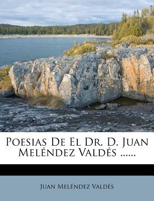 Libro Poesias De El Dr. D. Juan Melã©ndez Valdã©s ...... ...