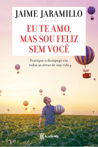 Eu te amo, mas sou feliz sem você, de Jaramillo, Jaime. Editora Planeta do Brasil Ltda., capa mole em português, 2018