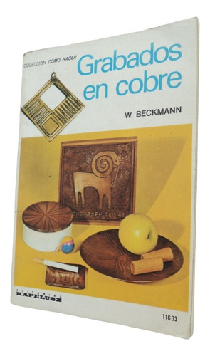 Grabados En Cobre - W. Beckmann . Libro