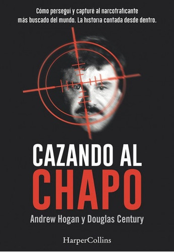 Cazando Al Chapo - Hogan Andrew / Douglas Century