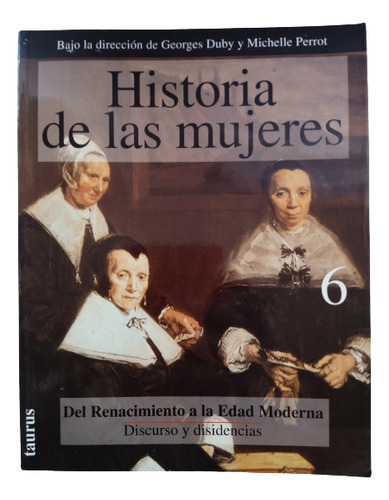 Historia De Las Mujeres - Renacimiento A E Moderna - Taurus