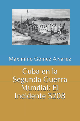 Libro: Cuba En La Segunda Guerra Mundial: El Incidente 3208 