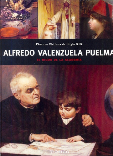 Alfredo Valenzuela Puelma: El Rigor De La Academia, De Sin . Editorial Origo, Tapa Blanda En Español, 2009