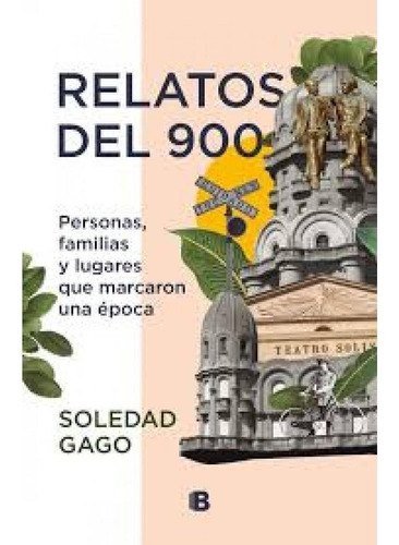 Relatos Del 900 - Soledad Gago