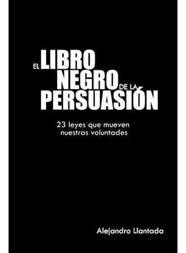 El Libro Negro De La Persuasion - A. Llantada - En Stock