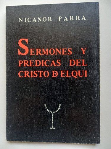 Sermones Y Predicas Del Cristo De Elqui - Nicanor Parra