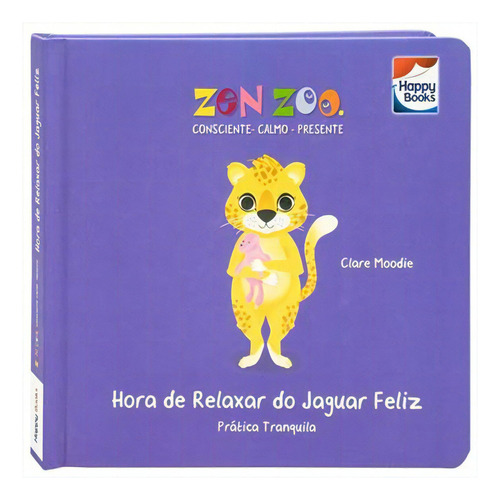 Zen Zoo: Resiliencia - Hora De Relaxar Do Jaguar Feliz - 1ªed.(2023), De Lake Press. Editora Happy Books Br, Capa Dura, Edição 1 Em Português, 2023