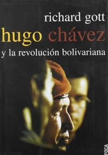 Hugo Chavez Y La Revolucion Bolivariana / Gott, Richard