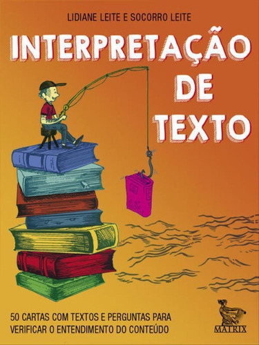 Interpretação De Texto: 50 Cartas Com Textos E Perguntas Para Verificar O Entendimento Do Conteúdo, De Leite, Lidiane / Leite, Socorro. Editora Matrix, Capa Mole Em Português