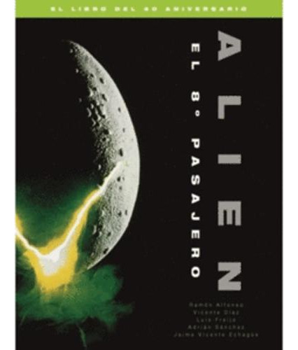 Libro Alien El 8o Pasajero : El Libro Del 40 Aniversario