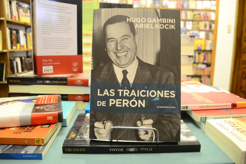 Las Traiciones De Perón. Hugo Gambini - Ariel Kocik. 