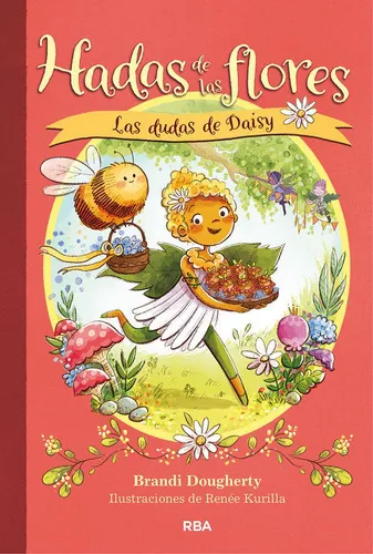 Hadas de las flores 1. Las dudas de Daisy, de Dougherty Brandi. Editorial RBA Molino, tapa dura en español