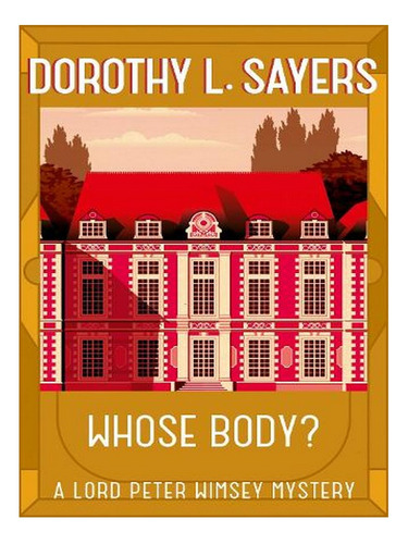 Whose Body? - Lord Peter Wimsey Mysteries (paperback) . Ew05