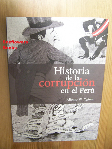 Historia De La Corrupción En El Perú / Alfonso Quiroz Norris